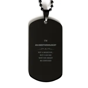 Badass Anesthesiologist Gifts, I'm Anesthesiologist not a magician, Sarcastic Black Dog Tag for Anesthesiologist Birthday Christmas for  Men, Women, Friends, Coworkers